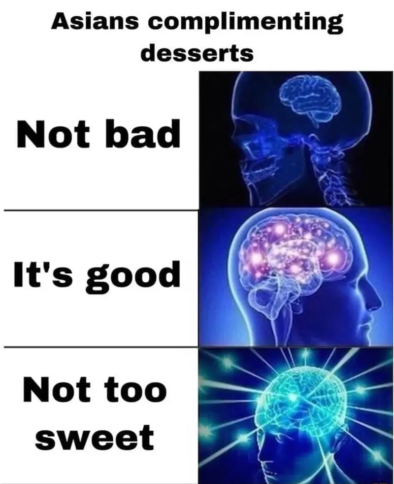 asians compliment dessert with not too sweet meme