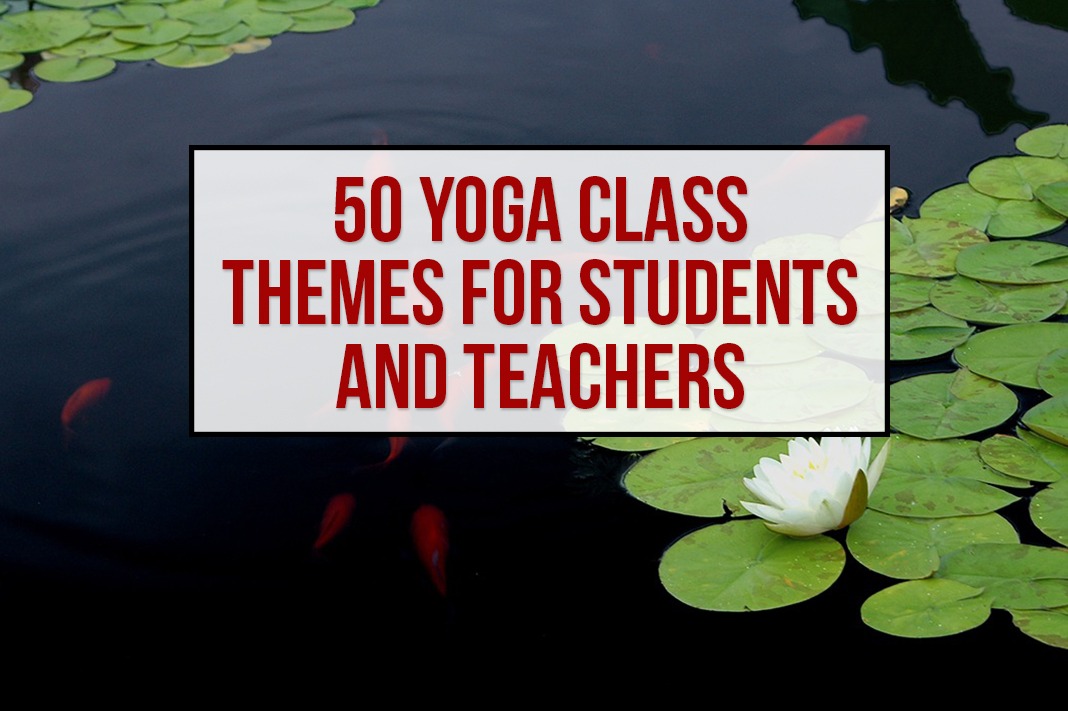 50 Yoga Class Themes for Teachers and Students