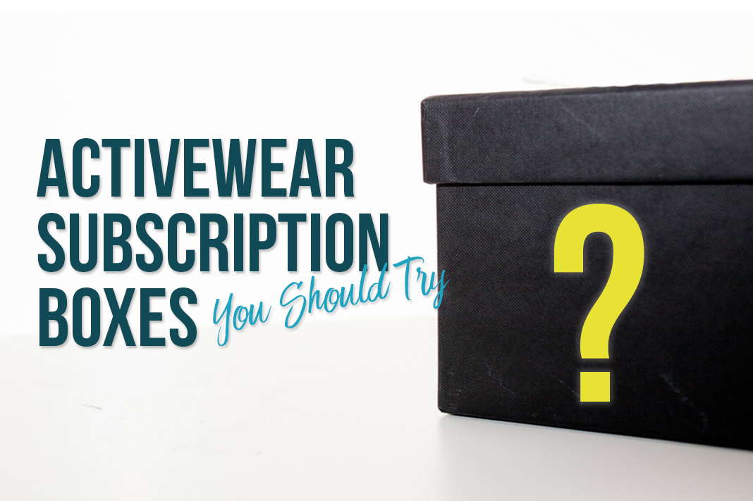 10+ Activewear Subscription Boxes You Should Try