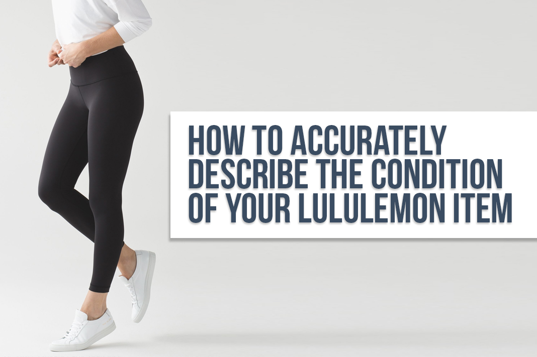 How to Accurately Describe the Condition of Your Lululemon Item