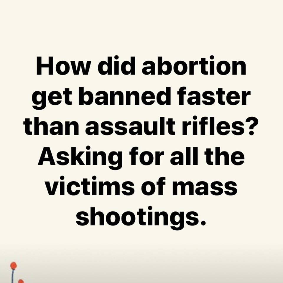 how did abortion get banned faster than assault rifles meme