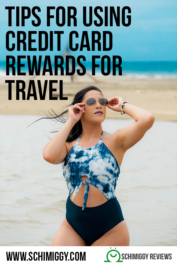 tips for using credit card rewards for travel schimiggy reviews