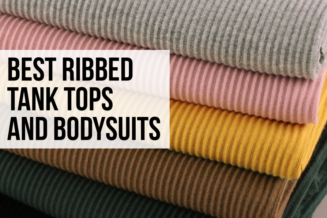 Best Ribbed Tank Tops and Bodysuits