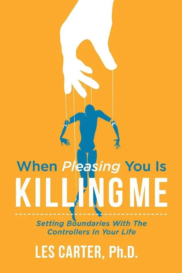 When Pleasing You is Killing Me by Les Carter PhD