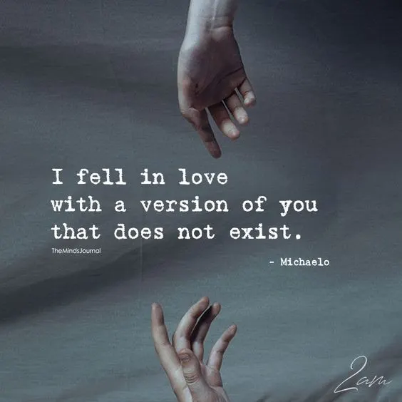i fell in love with a version of you that does not exist