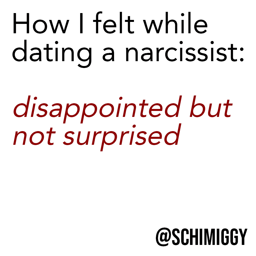 how i felt dating a narcissist disappointed but not surprised