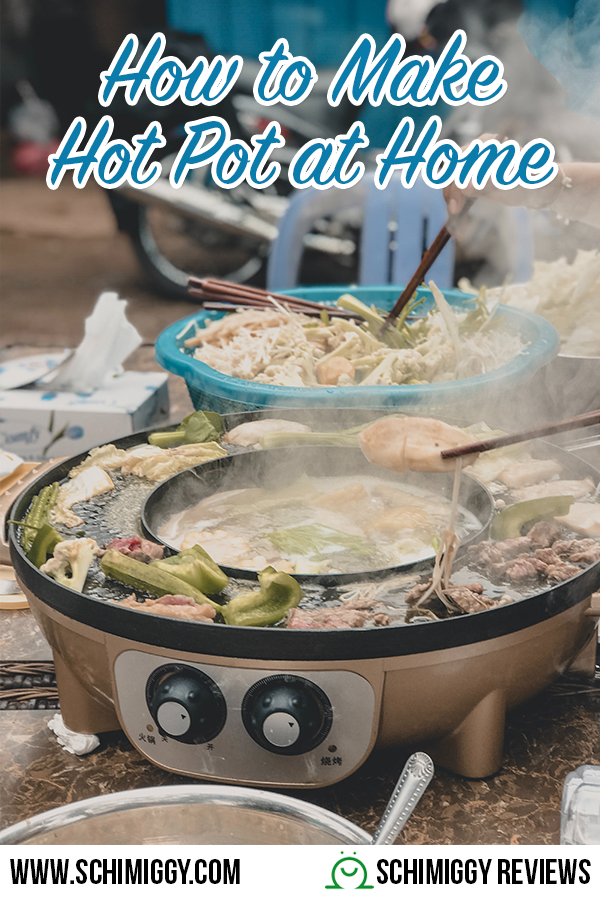 How to Make Hot Pot at Home What Goes Into Hot Pot Schimiggy